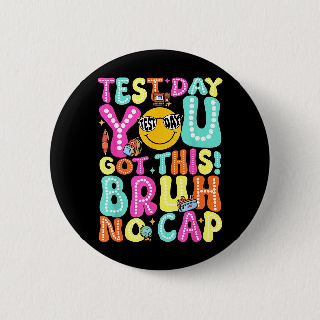 Staar State Testing Day Motivation Got This Bruh 2 Inch Round Button (Front)
