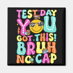 Staar State Testing Day Motivation Got This Bruh Magnet