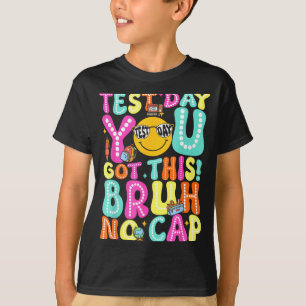 Staar State Testing Day Motivation Got This Bruh T-Shirt