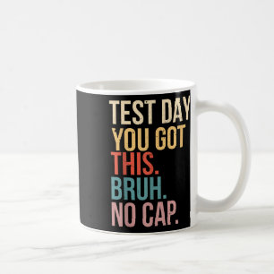 Staar State Testing Day Motivation You Got This Br Coffee Mug