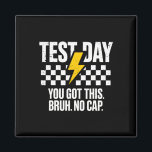 Staar State Testing Day Motivation You Got This Br Magnet<br><div class="desc">Staar State Testing Day Motivation You Got This Bruh No Cap</div>