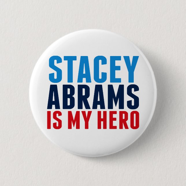 Stacey Abrams is My Hero 2 Inch Round Button (Front)