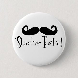 'Stache-tastic 2 Inch Round Button