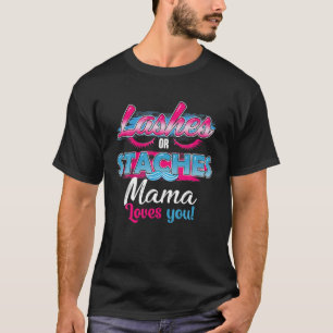 Staches Or Lashes Mama Loves You Best Gender Revea T-Shirt