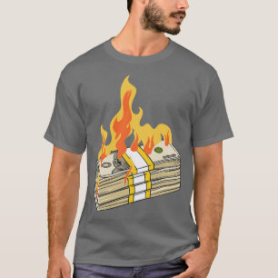 Stack Of Money On Fire T-Shirt