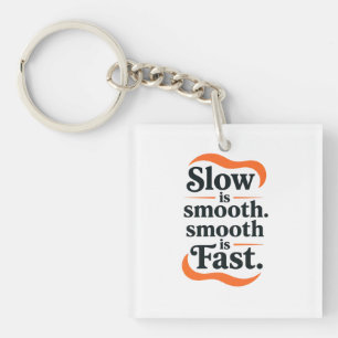 Stacked Motivational Poster – “Slow is smooth. smo Keychain