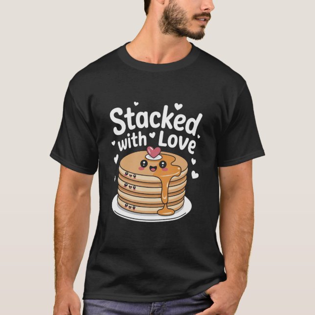 Stacked with Love Cute Pancake Stack T-Shirt (Front)