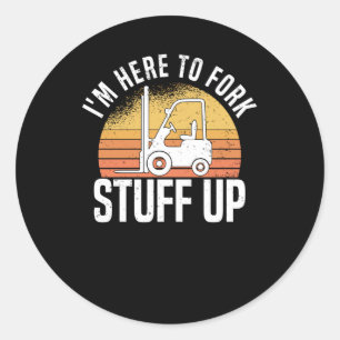 Stacker Driver Forklift Driver Stacker Saying Classic Round Sticker