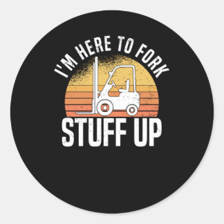 Stacker Driver Forklift Driver Stacker Saying Classic Round Sticker