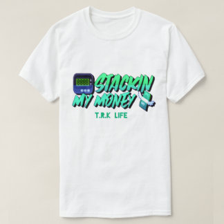 STACKIN MY MONEY T.R.K LIFE BASIC FIT TEES