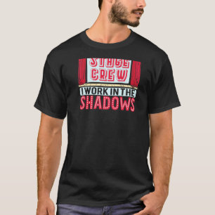 Stage Crew  I Work In The Shadows Backprint Theate T-Shirt