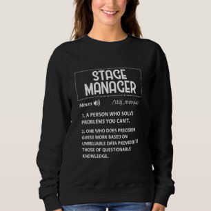 Stage Manager Definition Broadway Theatre Director Sweatshirt