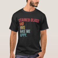 Stained Glass And Dogs Make Me Happy Funny