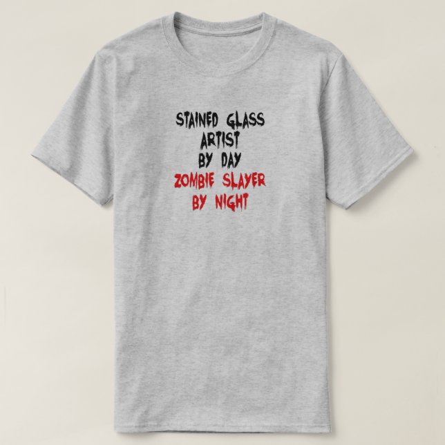 Stained Glass Artist Zombie Slayer Joke T-Shirt (Design Front)