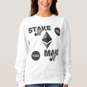Stake It Till You Make It™ Street Smart Ethereum Sweatshirt