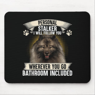 Stalker I Will Follow You Keeshond Lovers  Mouse Pad