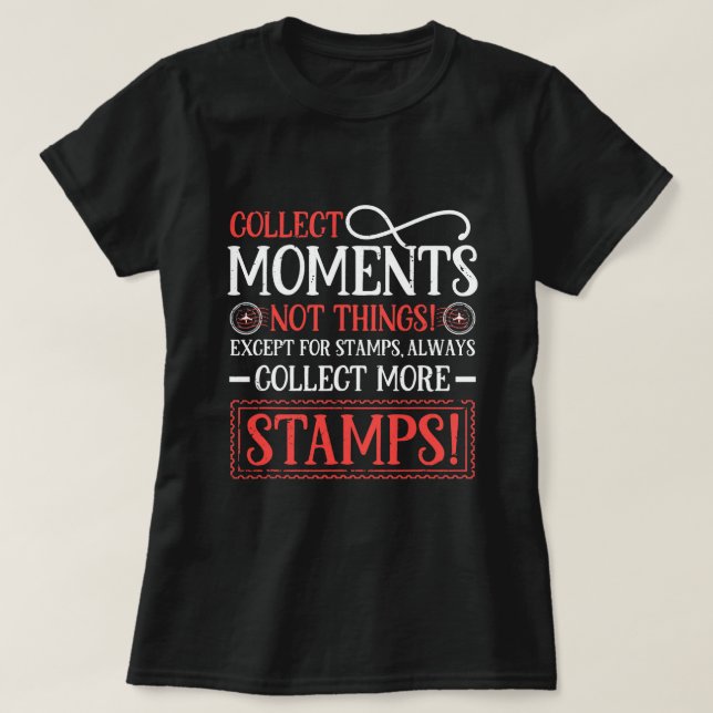 Stamp Collection Philatelist Collect More Stamp Co T-Shirt (Design Front)