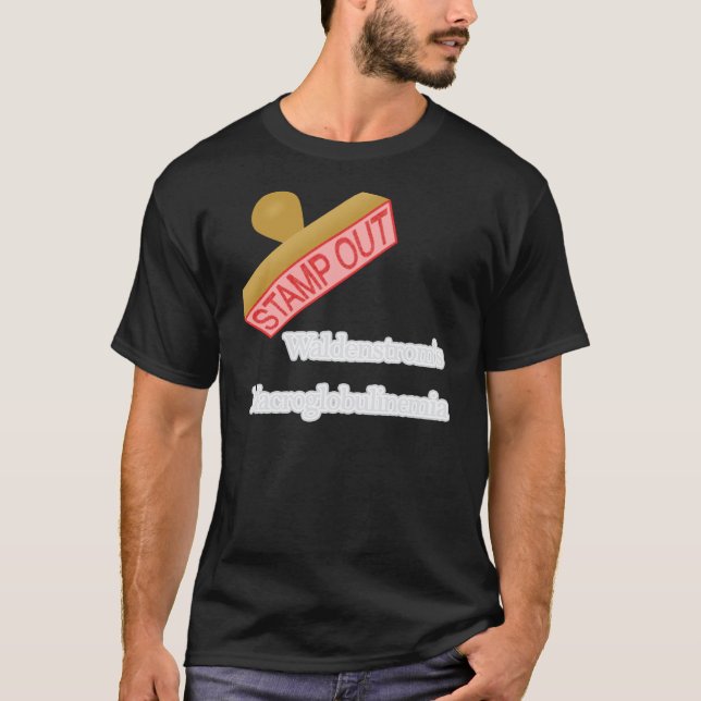 Stamp Out Waldenstrom's Macroglobulinemia T-Shirt (Front)