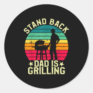 Stand Back Dad Is Grilling Bbq T Meat Smoker Grill Classic Round Sticker