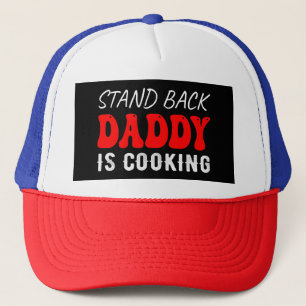  Stand Back Daddy Is Cooking, Funny Trucker Hat