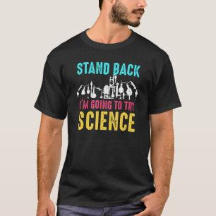 Stand Back I M Going To Try Science Awesome Scienc T-Shirt