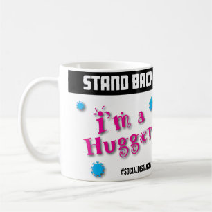 Stand Back: I'm a Hugger Coffee Mug