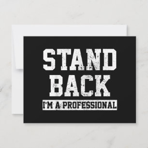 Stand Back I'm A Professional