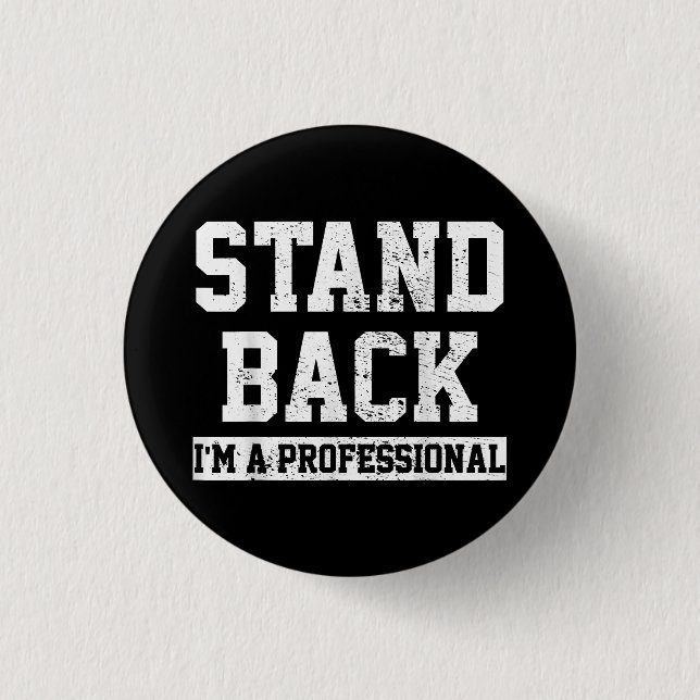 Stand Back I'm A Professional 1 Inch Round Button (Front)