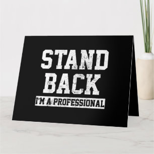 Stand Back I'm A Professional Card