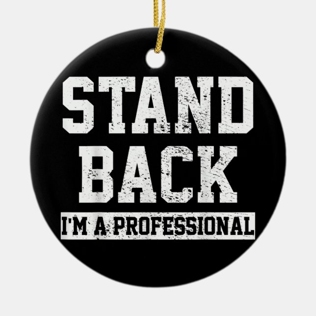 Stand Back I'm A Professional Ceramic Ornament (Front)
