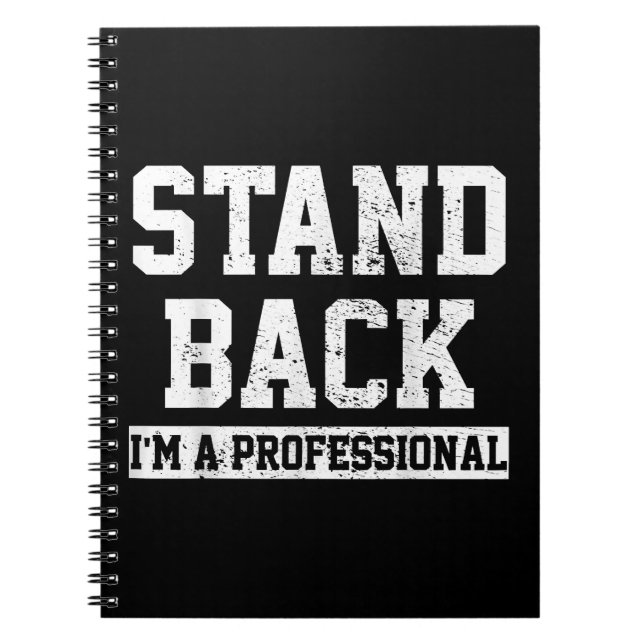 Stand Back I'm A Professional Notebook (Front)