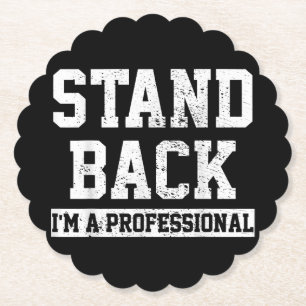Stand Back I'm A Professional Paper Coaster