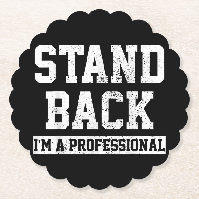 Stand Back I'm A Professional Paper Coaster (Front)