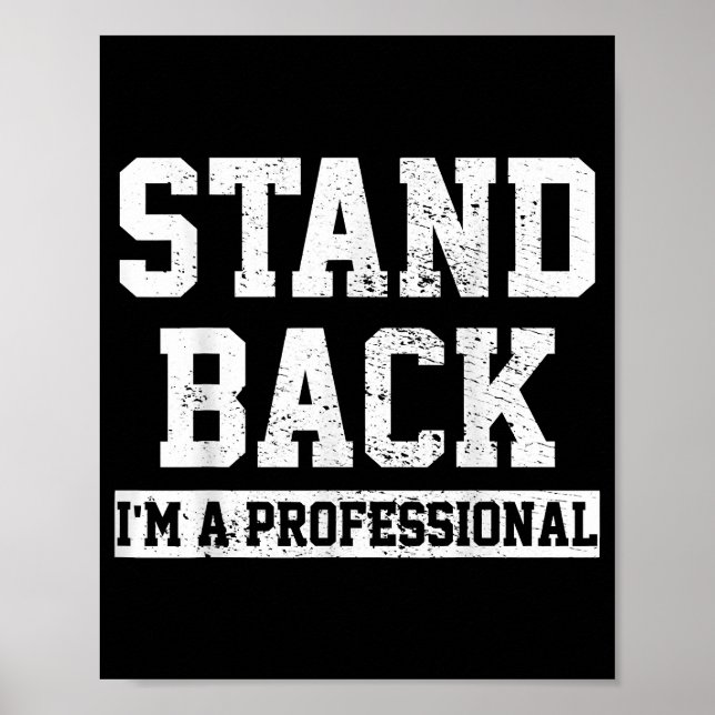 Stand Back I'm A Professional Poster (Front)