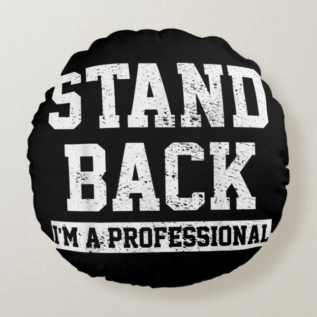 Stand Back I'm A Professional Round Pillow (Front)