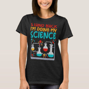 Stand back im doing my Science Science Teacher T-Shirt