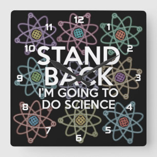 STAND BACK I'M GOING TO DO SCIENCE SQUARE WALL CLOCK