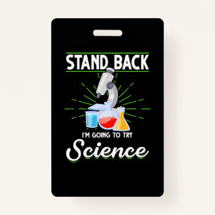 Stand Back I'm Going To Try Science Biology Gift Badge