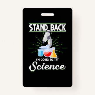 Stand Back I'm Going To Try Science Biology Gift Badge