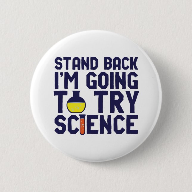 Stand Back I'm Going To Try Science Funny Geek 2 Inch Round Button (Front)