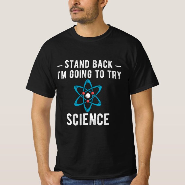 Stand Back I'm Going To Try Science T-Shirt (Front)