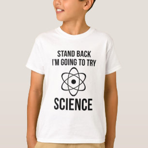 Stand Back I'm Going To Try Science T-Shirt