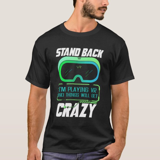 Stand Back I'M Playing Vr Virtual Reality Vr Gamer T-Shirt (Front)