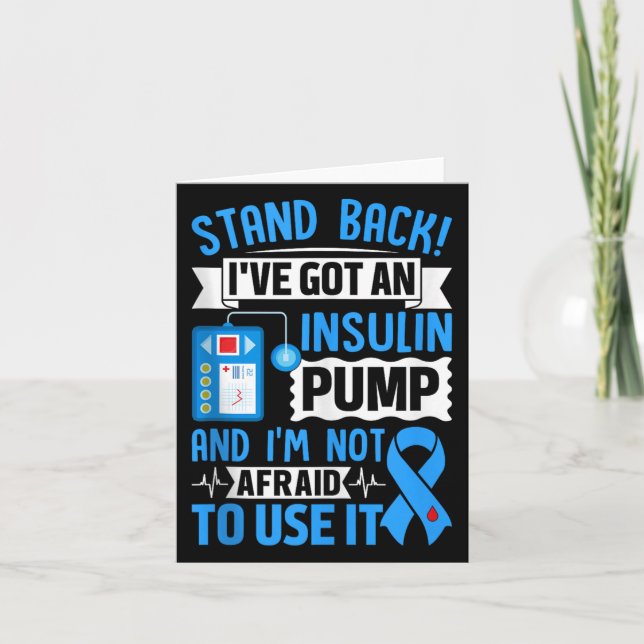 Stand Back Ive Got An Insulin Pump And Im Not Afra Card (Front)