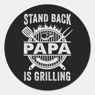 Stand Ck Papa Is Grilling Funny Bbq Fathers Day  Classic Round Sticker