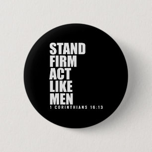 Stand Firm And Act Like Men 1 Corinthians 16_13 Bi 2 Inch Round Button