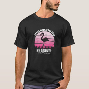 Stand Firm In The Lord Apparel Flamingo Bird Chris T-Shirt