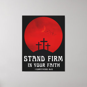 Stand firm in your faith canvas print
