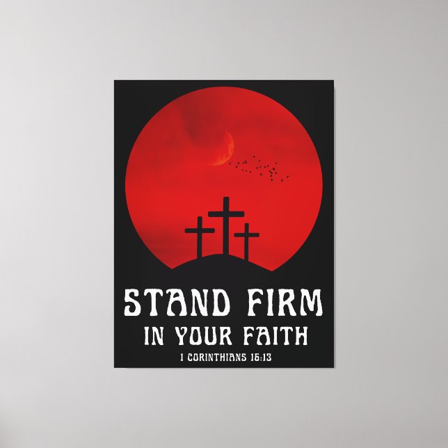 Stand firm in your faith canvas print (Front)