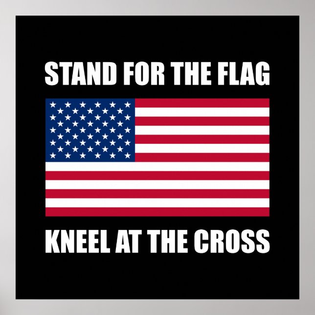 Stand For Flag Kneel At Cross Poster (Front)